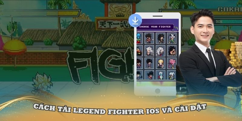 Hướng dẫn chi tiết cách tải Legend Fighter iOS và cài đặt