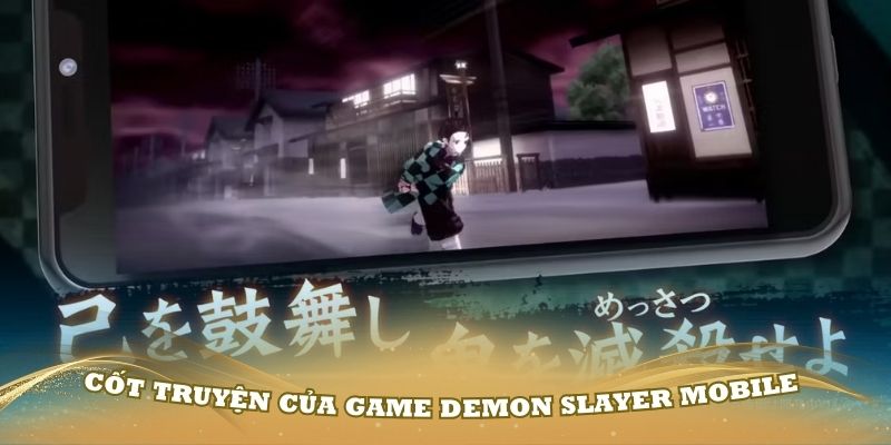 Tìm hiểu sâu về cốt truyện của game Demon Slayer Mobile