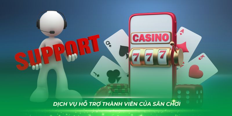 Đánh giá chi tiết dịch vụ hỗ trợ thành viên của sân chơi