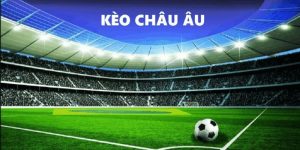 Kèo châu Âu là gì cược về kết quả trận đấu